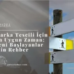 Marka Tescili İçin En Uygun Zaman: Yeni Başlayanlar İçin Rehber