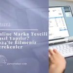 Online Marka Tescili Nasıl Yapılır? 2024'te Bilmeniz Gerekenler