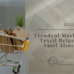Trendyol Marka Tescil Belgesi Nasıl Alınır?
