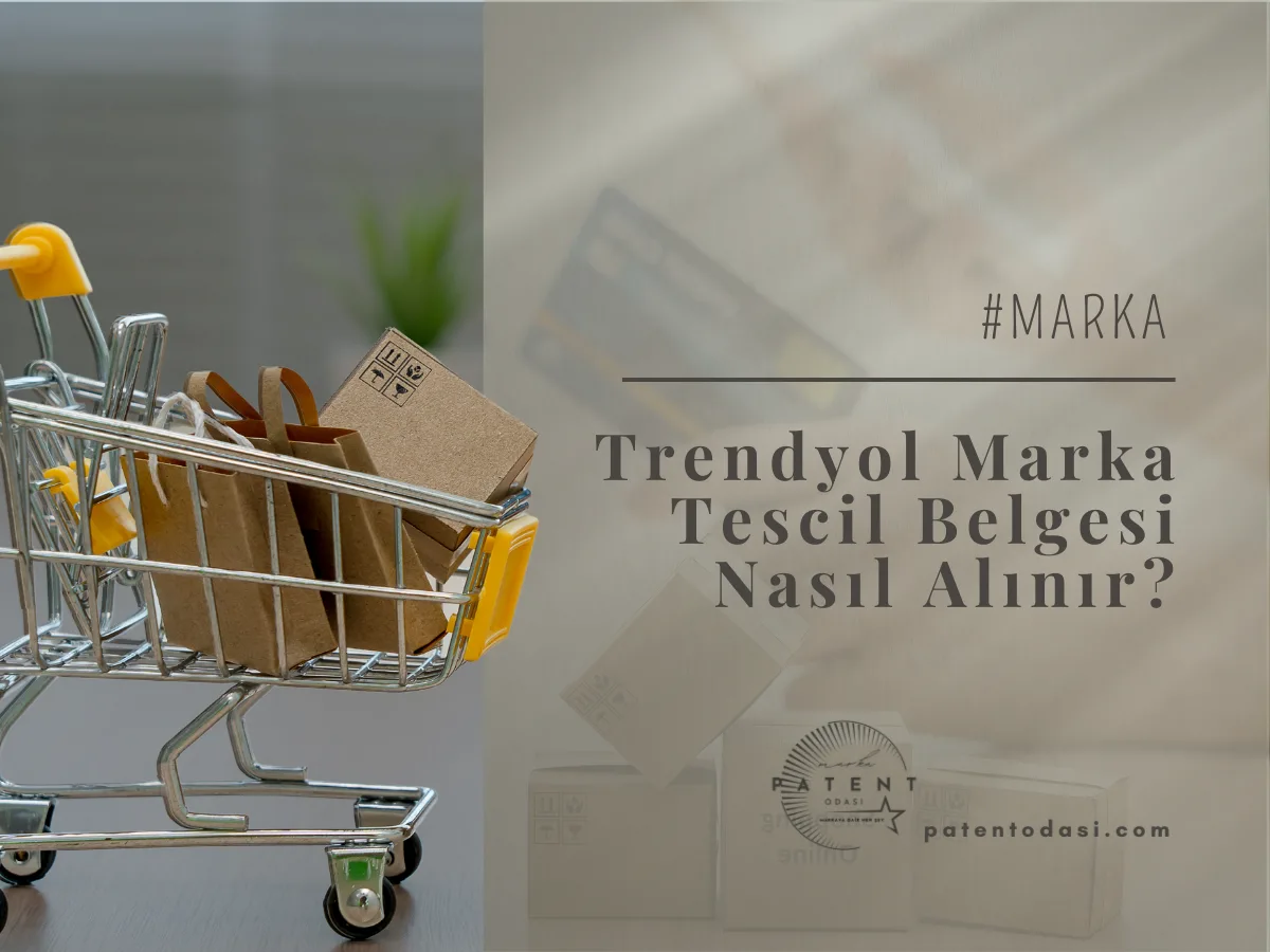 Trendyol Marka Tescil Belgesi Nasıl Alınır?