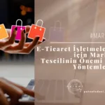 E-Ticaret İşletmeleri İçin Marka Tescilinin Önemi Ve Yöntemleri
