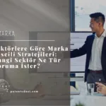 Sektörlere Göre Marka Tescili Stratejileri: Hangi Sektör Ne Tür Koruma İster?