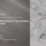 Endüstriyel Tasarımın Önemi