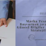 Marka Tescil Başvurusu 2025: Güncel Bilgiler ve Stratejiler