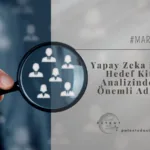 Yapay Zeka ile Hedef Kitle Analizinde 5 Önemli Adım