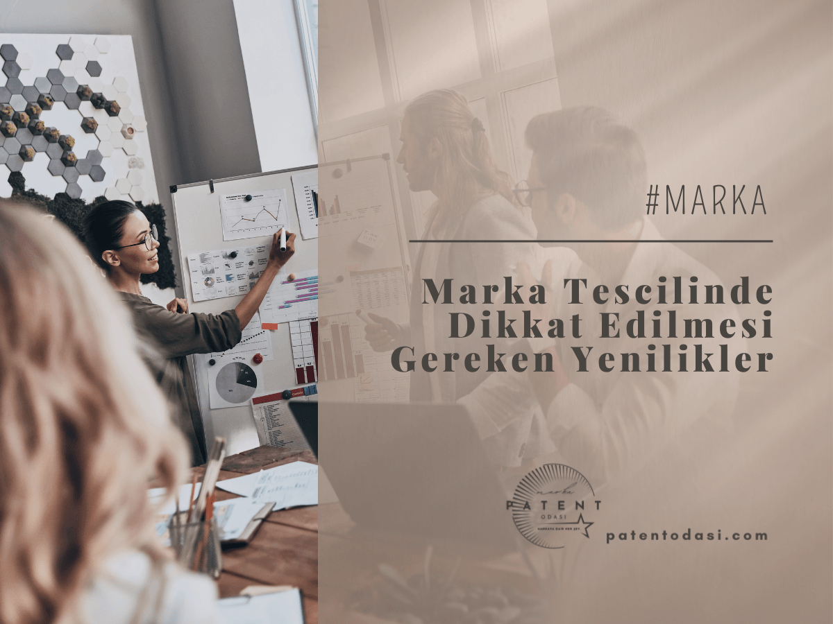 Marka Tescilinde Dikkat Edilmesi Gereken Yenilikler