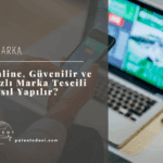 Online, Güvenilir ve Hızlı Marka Tescili Nasıl Yapılır?